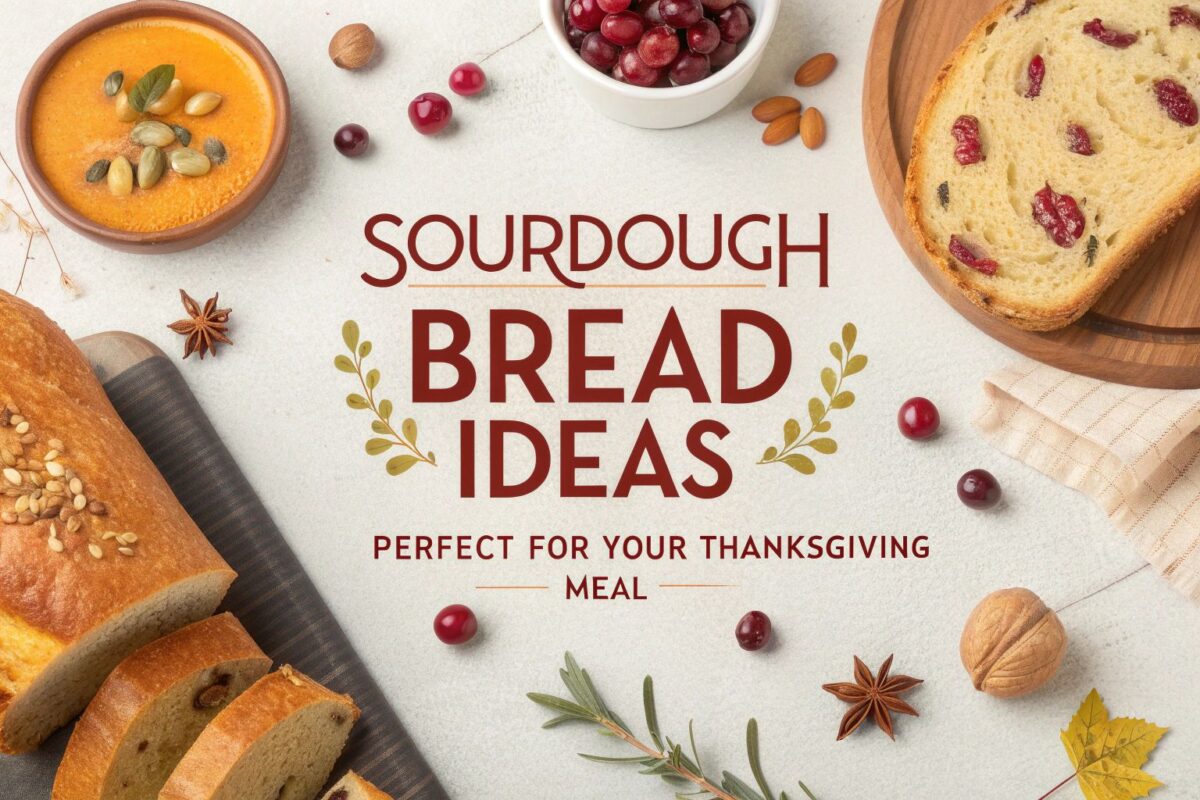 Sourdough Bread Ideas Perfect for Your Thanksgiving Meal